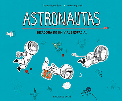 Astronautas. Bitácora de un viaje espacial