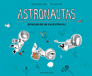 Astronautas. Bitácora de un viaje espacial