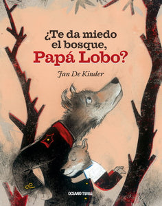 ¿Te da miedo el bosque, Papá Lobo?